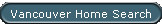 Vancouver Home Search